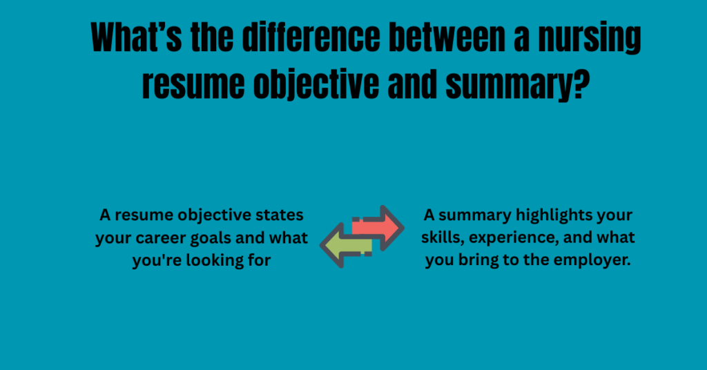 What’s the difference between a nursing resume objective and summary?